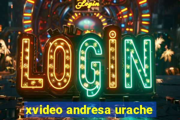 xvideo andresa urache